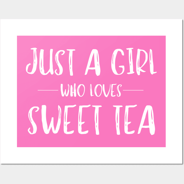 Just a Girl Who Loves Sweet Tea Wall Art by MalibuSun